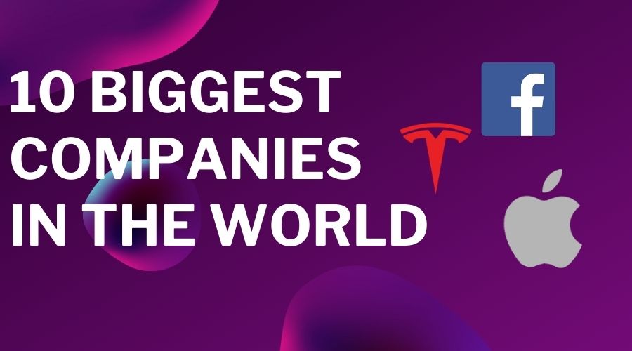 10 Biggest Companies in The World in 2021